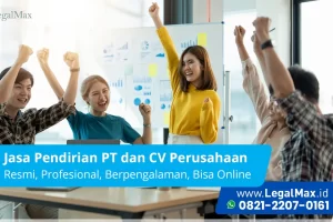 Alasan Mengapa Perlu Memilih Jasa Pengurusan PT LegalMax?