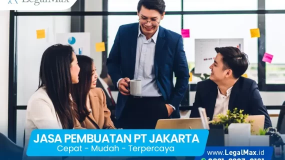 Jasa Pembuatan Perseroan Terbatas (PT) Jakarta Cepat Mudah Terpercaya